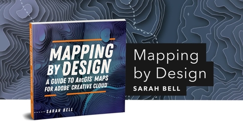 Thumbnail for entry Mapping by Design: A Guide to ArcGIS Maps for Adobe Creative Cloud | Official Esri Press Trailer