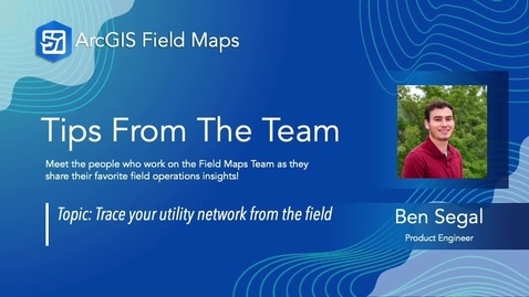 Thumbnail for Tracing Your Utility Network from the Field | ArcGIS Field Maps Tips