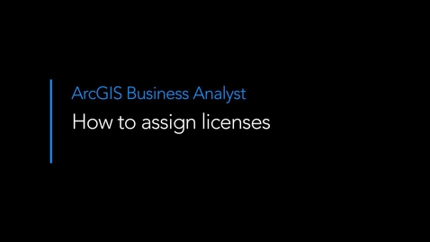 Thumbnail for entry Assign Business Analyst licenses to users in an ArcGIS Online organization