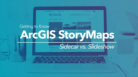 Thumbnail for entry Choosing Between Sidecar and Slideshow in ArcGIS StoryMaps