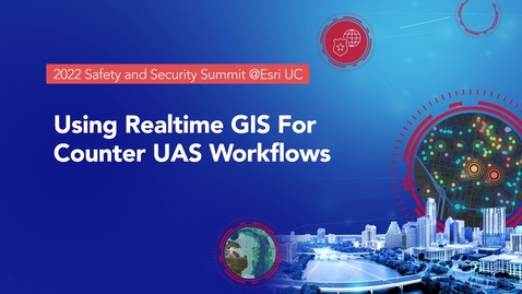 Thumbnail for entry Using Realtime GIS for Counter UAS Workflows