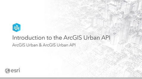 Thumbnail for Intro to ArcGIS Urban API