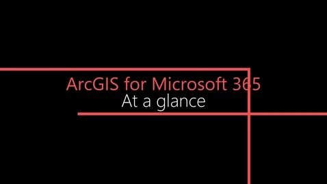 Thumbnail for entry ArcGIS for Microsoft 365 - At a glance