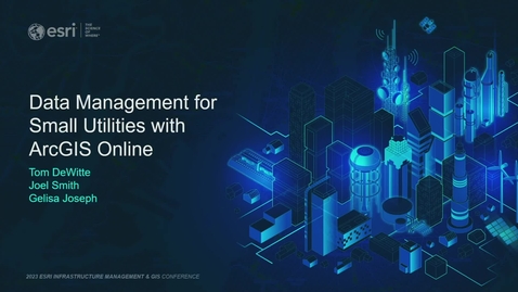 Thumbnail for entry Data Management for Small Utilities with ArcGIS Online