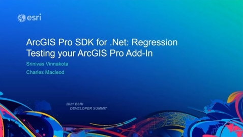 Thumbnail for entry ArcGIS Pro SDK for .NET: Regression Testing your ArcGIS Pro Add-In