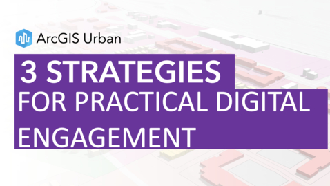 Thumbnail for entry 3 Strategies For Practical Digital Engagement in Urban Planning