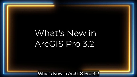 Thumbnail for entry What's New in ArcGIS Pro 3.2