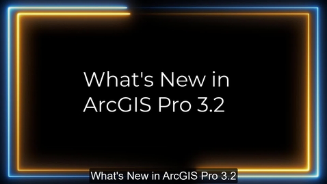 Thumbnail for What's New in ArcGIS Pro 3.2