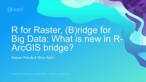 Thumbnail for R for Raster, (B)ridge for Big Data: What's New in R-ArcGIS Bridge?