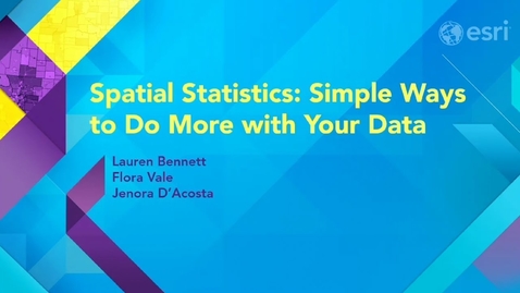 Thumbnail for Esri 2015 UC Tech Session: Simple Ways to Do More with Your Data Using Spatial Statistics