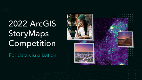Thumbnail for entry ArcGIS StoryMaps contest 2022 winners