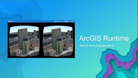 Thumbnail for entry ArcGIS Runtime: Building Augmented and Virtual Reality Experiences