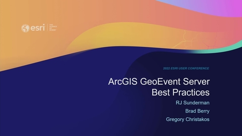 Thumbnail for entry ArcGIS GeoEvent Server: Best Practices