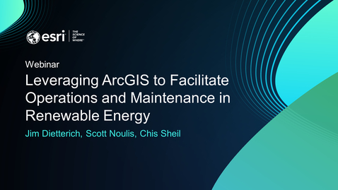 Thumbnail for entry Leveraging ArcGIS to Facilitate Operations and Maintenance in Renewable Energy