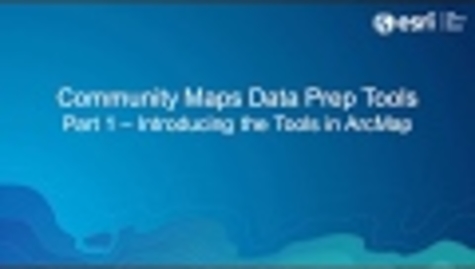 Thumbnail for entry Community Maps Data Prep Tools Part 1 - Introducing the Tools in ArcMap