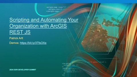 Thumbnail for entry Scripting and Automating Your Organization with ArcGIS REST JS