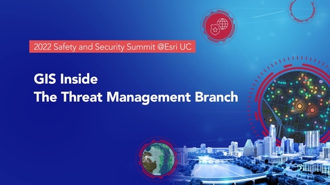 Thumbnail for entry GIS Inside the Threat Management Branch