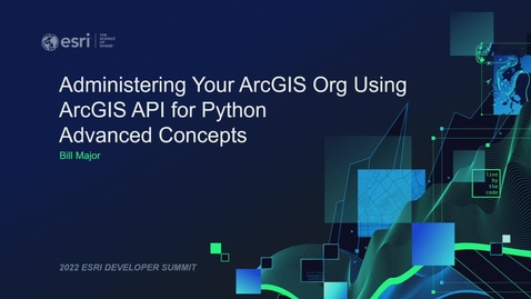 Thumbnail for Administering Your ArcGIS Org Using ArcGIS API for Python - Advanced Concepts