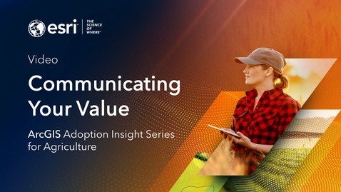 Thumbnail for entry ArcGIS Adoption Strategy Insight Series: Communicating Your Value