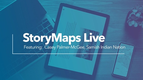 Thumbnail for entry StoryMaps Live: April 2021 Featuring Samish Indian Nation