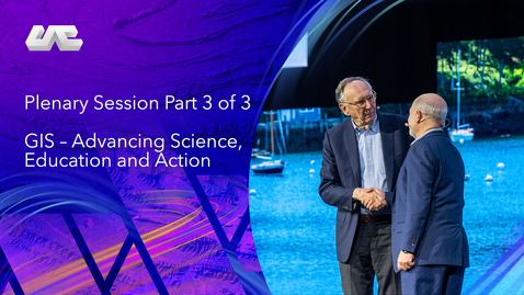 Thumbnail for entry Plenary Session Part 3 of 3: GIS – Advancing Science, Education and Action