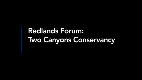 Thumbnail for entry Right in Your Own Backyard: Celebrating Two Canyons | Redlands Conservancy