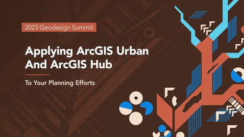 Thumbnail for entry Applying ArcGIS Urban and ArcGIS Hub to your Planning Efforts