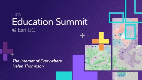 Thumbnail for entry Helen Thompson's 2019 Esri Education Summit Plenary Address