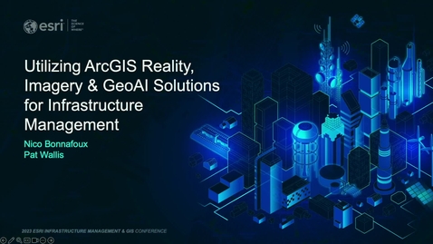 Thumbnail for Utilizing ArcGIS Reality, Imagery &amp; GeoAI Solutions for Infrastructure Management