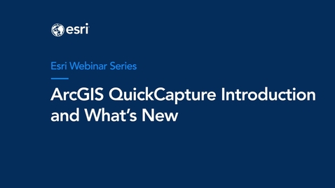 Thumbnail for entry ArcGIS QuickCapture Introduction and What's New Webinar Recording