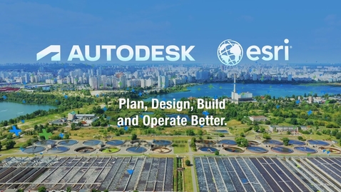 Thumbnail for entry Autodesk &amp; Esri - Plan, Design, Build and Operate Better, Together