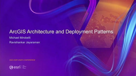 Thumbnail for entry ArcGIS Architecture and Deployment Patterns