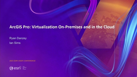 Thumbnail for entry ArcGIS Pro: Virtualization On-Premises and in the Cloud