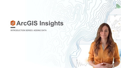 Thumbnail for Adding Data to ArcGIS Insights (2022.1)