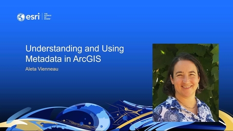 Thumbnail for entry Understanding and Using Metadata in ArcGIS