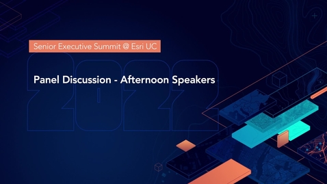 Thumbnail for entry 2022 SES @ Esri UC: Panel Discussion with Afternoon Speakers