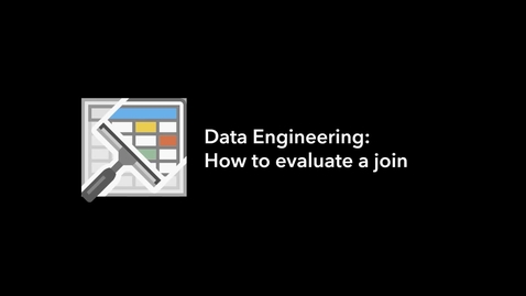 Thumbnail for entry Data Engineering: How to evaluate a join