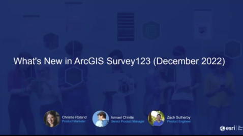 Thumbnail for entry What's New in Survey123 December 2022 Webinar