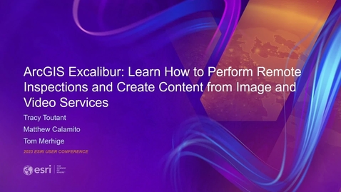 Thumbnail for entry ArcGIS Excalibur: Learn How to Perform Remote Inspections and Create Content from Image and Video Services