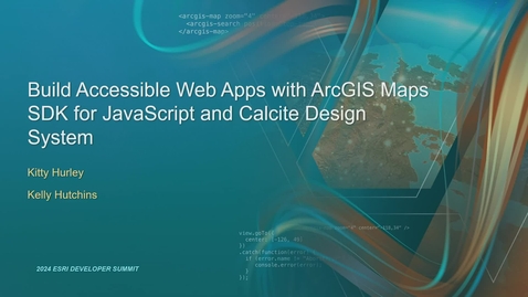 Thumbnail for entry Build Accessible Web Apps with ArcGIS Maps SDK for JavaScript and Calcite Design System