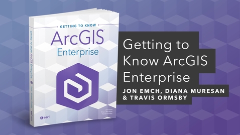 Thumbnail for Getting to Know ArcGIS Enterprise | Official Esri Press Trailer