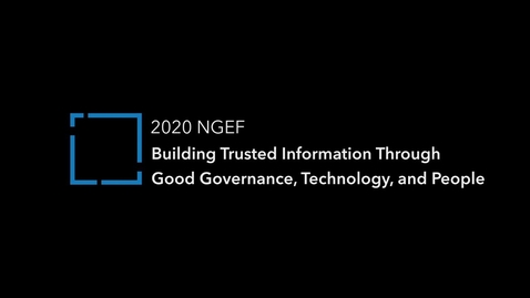 Thumbnail for entry 2020 NGEF, Building Trusted Information through Good Governance, Technology and People