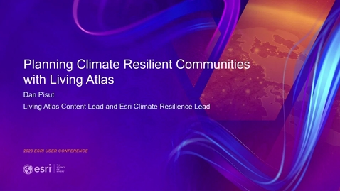 Thumbnail for entry Planning Climate Resilient Communities with Living Atlas