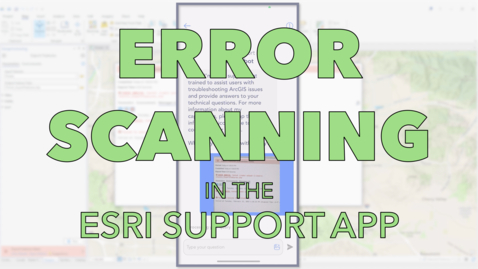Thumbnail for Error Scanning in the Esri Support App