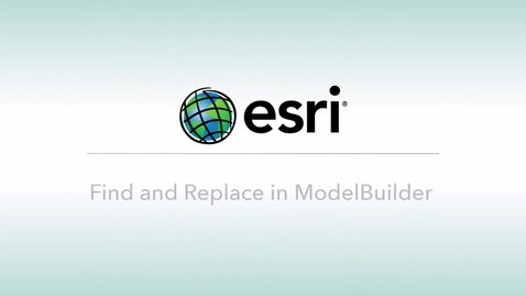 Thumbnail for entry Find and Replace in ModelBuilder