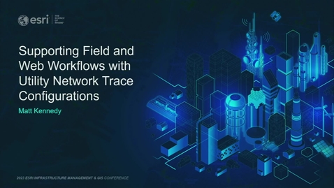 Thumbnail for entry Supporting Field and Web Workflows with Utility Network Trace Configurations