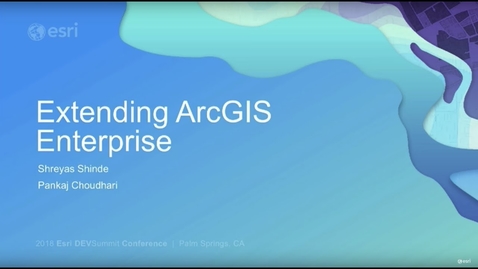 Thumbnail for entry Extending ArcGIS Enterprise