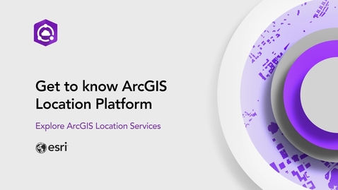Thumbnail for Explore our services - Get to Know ArcGIS Location Platform