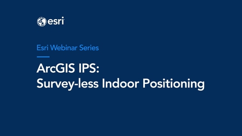 Thumbnail for entry ArcGIS IPS: Survey-less Indoor Positioning