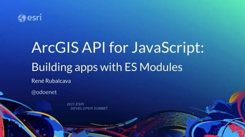 Thumbnail for Building Apps with ES Modules - ArcGIS API for JavaScript